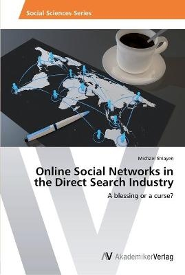 Online Social Networks in the Direct Search Industry - Michael Shlayen