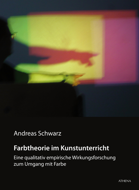Farbtheorie im Kunstunterricht - Andreas Schwarz