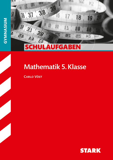 STARK Schulaufgaben Gymnasium - Mathematik 5. Klasse - Carlo Vöst