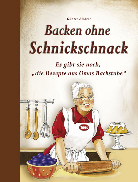 Backen ohne Schnickschnack - Günter Richter