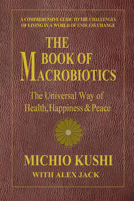 Book of Macrobiotics - Michio Kushi, Alex Jack