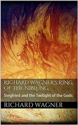 Richard Wagner's Ring of the Niblung - Richard Wagner