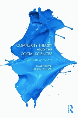 Complexity Theory and the Social Sciences - David Byrne, Gillian Callaghan