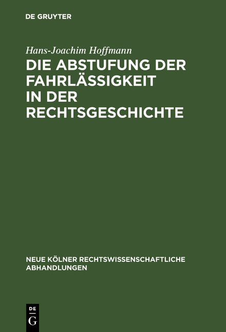 Die Abstufung der Fahrlässigkeit in der Rechtsgeschichte - Hans-Joachim Hoffmann