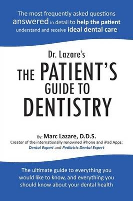 Dr. Lazare's The Patient's Guide To Dentistry - Marc Lazare D.D.S.