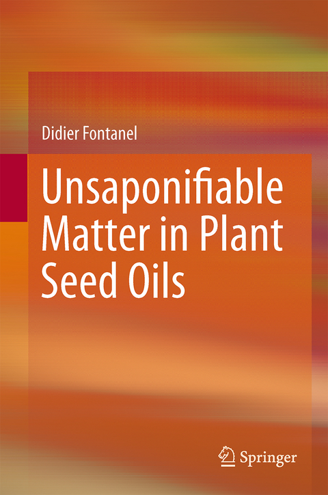 Unsaponifiable Matter in Plant Seed Oils - Didier Fontanel