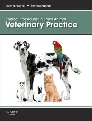 Clinical Procedures in Small Animal Veterinary Practice - Victoria Aspinall, Richard Aspinall