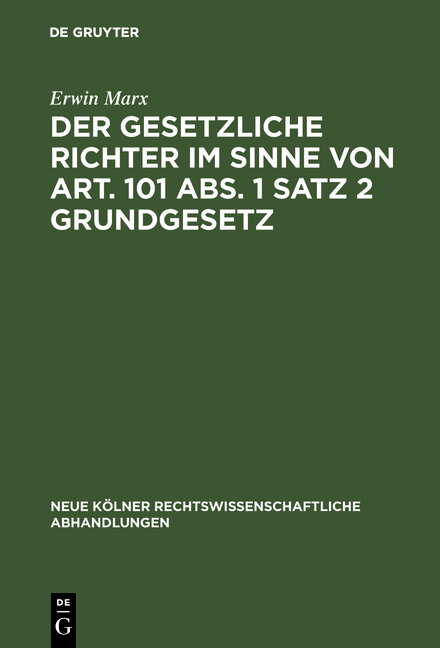 Der gesetzliche Richter im Sinne von Art. 101 Abs. 1 Satz 2 Grundgesetz - Erwin Marx