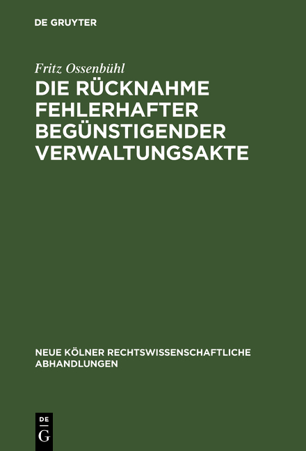 Die Rücknahme fehlerhafter begünstigender Verwaltungsakte - Fritz Ossenbühl