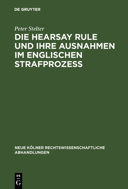 Die Hearsay Rule und ihre Ausnahmen im englischen Strafprozeß - Peter Stelter