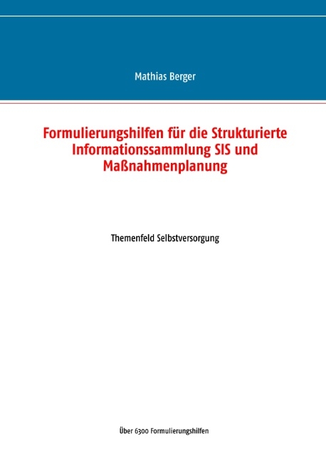 Formulierungshilfen für die Strukturierte Informationssammlung SIS und Maßnahmenplanung - Mathias Berger