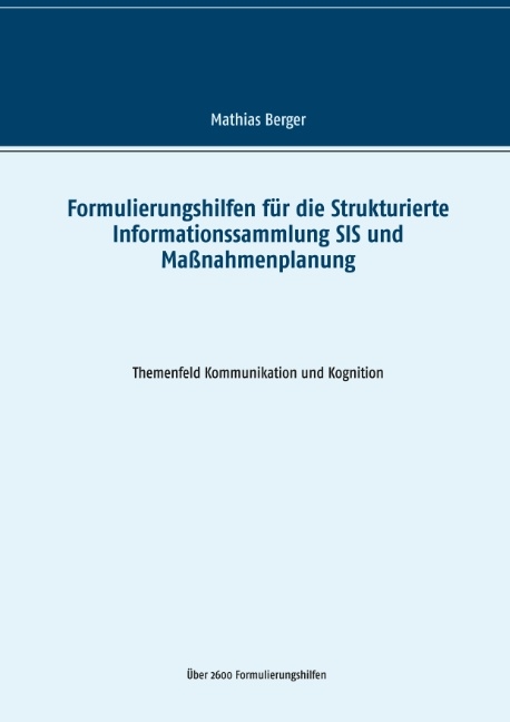 Formulierungshilfen für die Strukturierte Informationssammlung SIS und Maßnahmenplanung - Mathias Berger