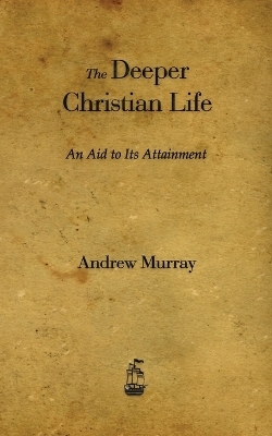 The Deeper Christian Life - Andrew Murray