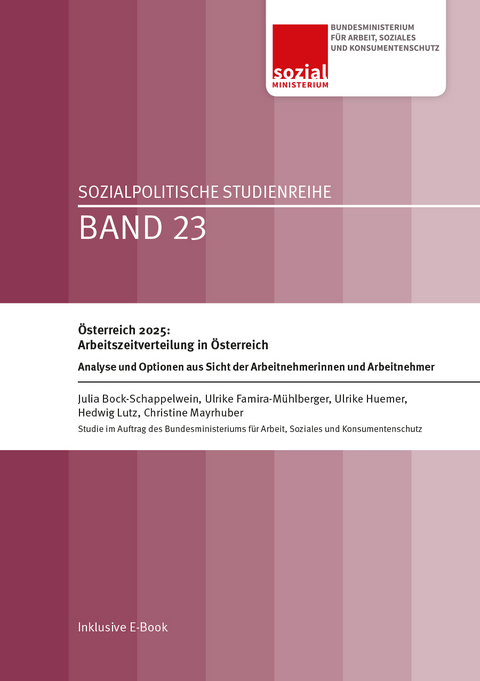 Österreich 2025: Arbeitszeitverteilung in Österreich - Ulrike Huemer, Julia Bock-Schappelwein, Ulrike Famira-Mühlberger, Hedwig Lutz, Christine Mayrhuber