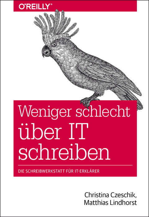 Weniger schlecht über IT schreiben - Christina Czeschik, Matthias Lindhorst