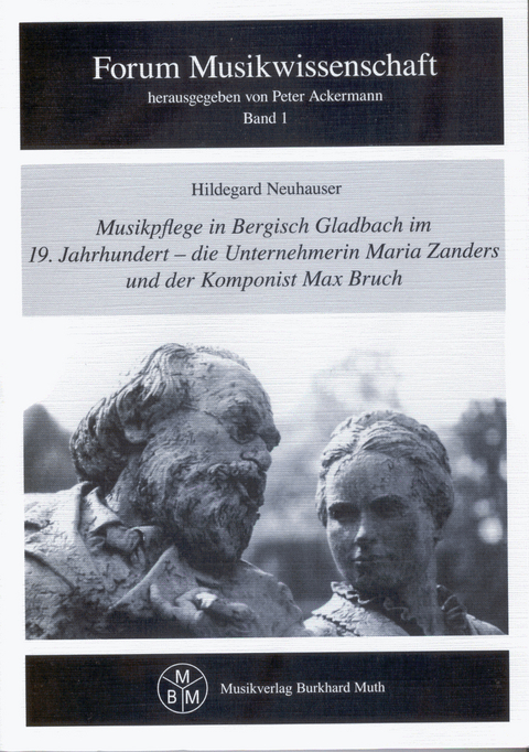 Musikpflege in Bergisch Gladbach im 19. Jahrhundert - die Unternehmerin Maria Zanders und der Komponist Max Bruch - Hildegard Neuhauser