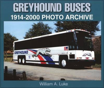 Greyhound Buses, 1914-2000 - William A. Luke