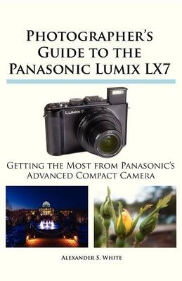 Photographer's Guide to the Panasonic Lumix LX7 - Alexander S White