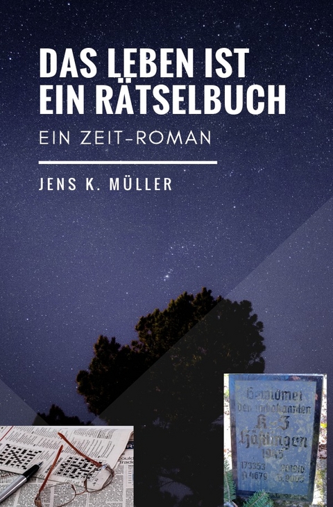 DAS LEBEN IST EIN RÄTSELBUCH - Jens K. Müller