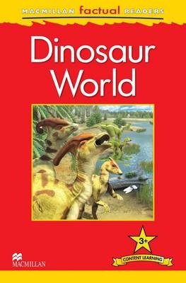 Macmillan Factual Readers: Dinosaur World - Claire Llewellyn