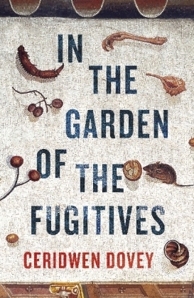 In the Garden of the Fugitives - Ceridwen Dovey