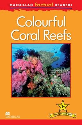 Macmillan Factual Readers: Colourful Coral Reefs - Thea Feldman