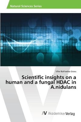 Scientific insights on a human and a fungal HDAC in A.nidulans - Silke Katharina Gross