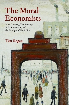 The Moral Economists - Tim Rogan