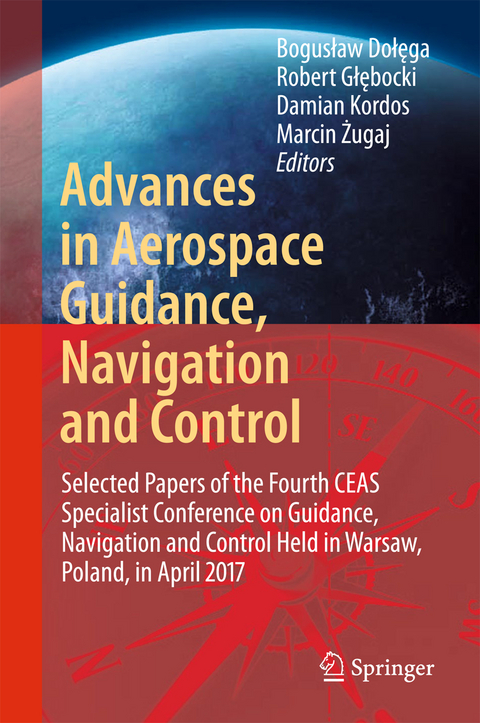 Advances in Aerospace Guidance, Navigation and Control - 