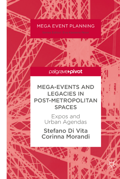 Mega-Events and Legacies in Post-Metropolitan Spaces - Stefano Di Vita, Corinna Morandi