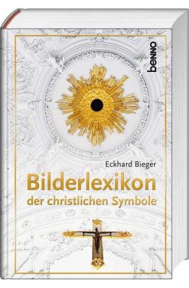 Bilderlexikon der christlichen Symbole - Eckhard Bieger