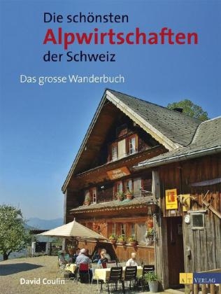 Die schönsten Alpwirtschaften der Schweiz - David Coulin