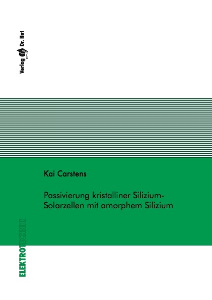 Passivierung kristalliner Silizium-Solarzellen mit amorphem Silizium - Kai Carstens