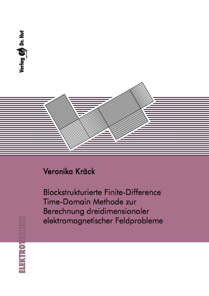 Blockstrukturierte Finite-Difference Time-Domain Methode zur Berechnung dreidimensionaler elektromagnetischer Feldprobleme - Veronika Kräck