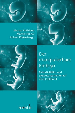 Der manipulierbare Embryo - Markus Rothaar; Martin Hähnel; Roland Kipke