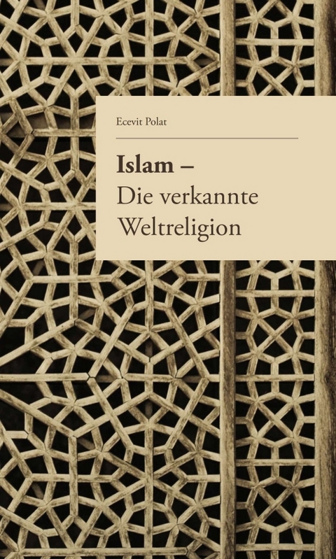 Islam – Die verkannte Weltreligion - Baycan Yanar, Ecevit Polat