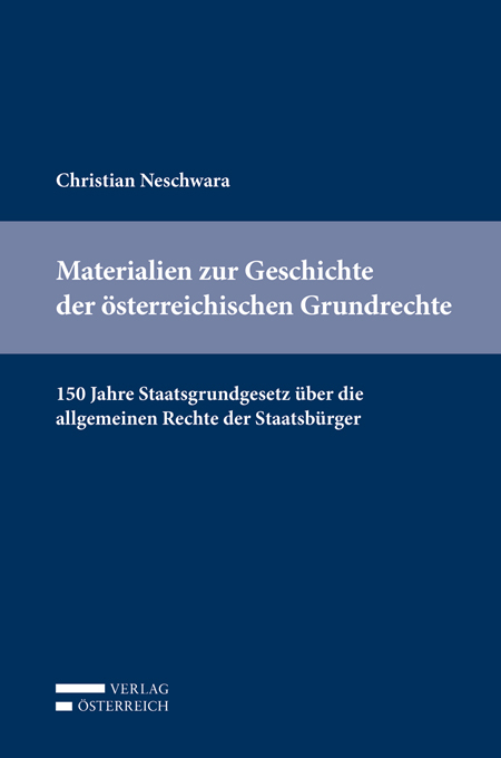 Materialien zur Geschichte der österreichischen Grundrechte - Christian Neschwara