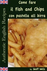 Come fare il Fish and Chips con pastella alla birra (Autentica Inglese Ricette Libro 1) -  Geoff Wells