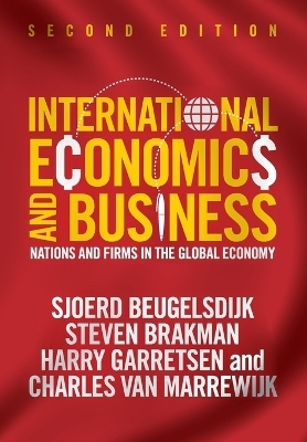 International Economics and Business - Sjoerd Beugelsdijk, Steven Brakman, Harry Garretsen, Charles Van Marrewijk
