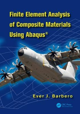 Finite Element Analysis of Composite Materials using Abaqus™ - Ever J. Barbero