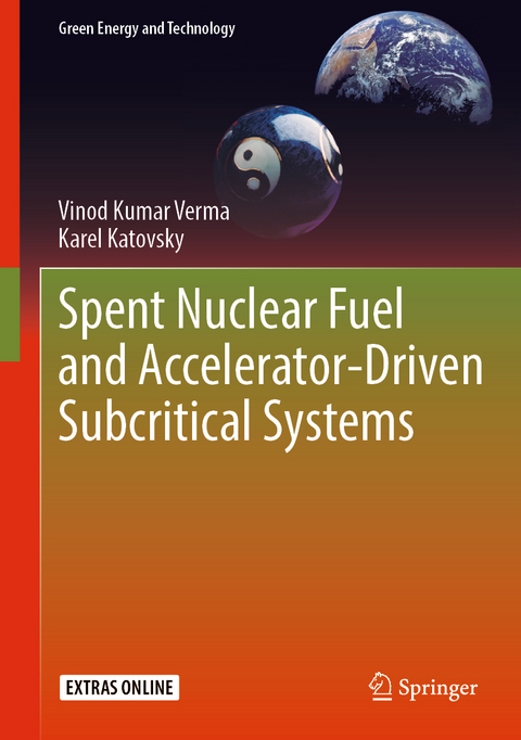 Spent Nuclear Fuel and Accelerator-Driven Subcritical Systems - Vinod Kumar Verma, Karel Katovsky