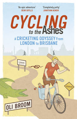 Cycling to the Ashes - Oli Broom