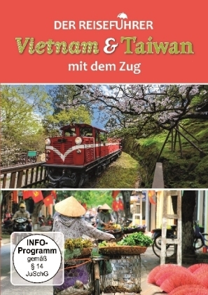 Der Reiseführer Vietnam & Taiwan mit dem Zug, 1 DVD