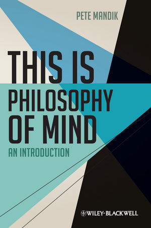 This is Philosophy of Mind - Pete Mandik