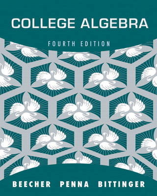 College Algebra with Integrated Review and Worksheets plus NEW MyMathLab with Pearson eText -- Access Card Package - Judith A. Beecher, Judith A. Penna, Marvin L. Bittinger
