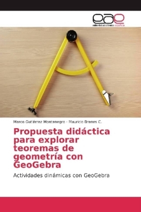 Propuesta didÃ¡ctica para explorar teoremas de geometrÃ­a con GeoGebra - Marco GutiÃ©rrez Montenegro, Mauricio Brenes C.