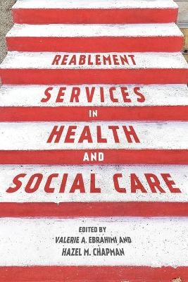 Reablement Services in Health and Social Care - Valerie Ebrahimi, Hazel Chapman