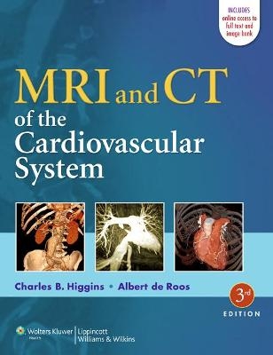 MRI and CT of the Cardiovascular System - Charles B. Higgins, Albert De Roos