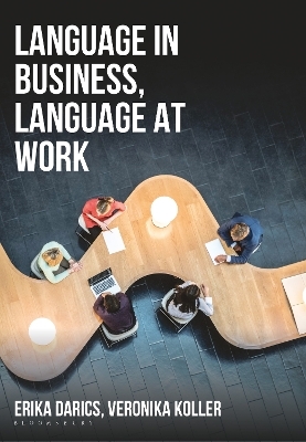 Language in Business, Language at Work - Erika Darics, Veronika Koller