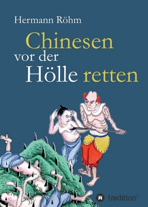 Chinesen vor der Hölle retten - Hermann Röhm